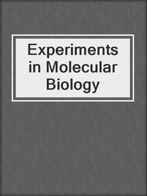 Experiments in Molecular Biology