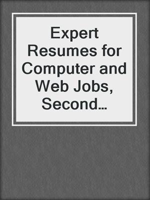 Expert Resumes for Computer and Web Jobs, Second Edition