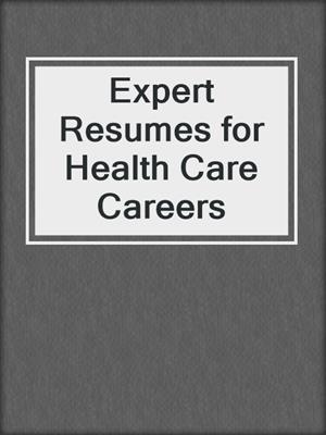 Expert Resumes for Health Care Careers