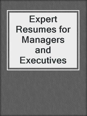 Expert Resumes for Managers and Executives