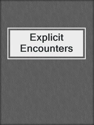 cover image of Explicit Encounters