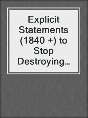 cover image of Explicit Statements (1840 +) to Stop Destroying Your Relationships