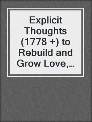 cover image of Explicit Thoughts (1778 +) to Rebuild and Grow Love, Intimacy, and Connection--Marriage Help