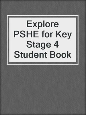 cover image of Explore PSHE for Key Stage 4 Student Book