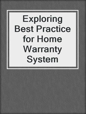 Exploring Best Practice for Home Warranty System
