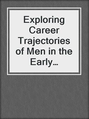 cover image of Exploring Career Trajectories of Men in the Early Childhood Education and Care Workforce