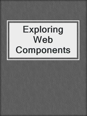 Exploring Web Components
