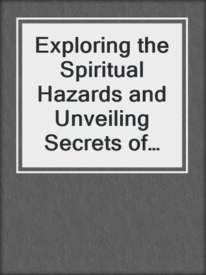 cover image of Exploring the Spiritual Hazards and Unveiling Secrets of Prostitutes