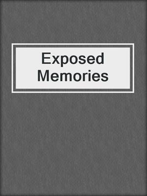 cover image of Exposed Memories
