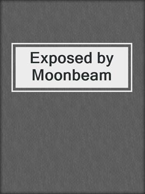 cover image of Exposed by Moonbeam
