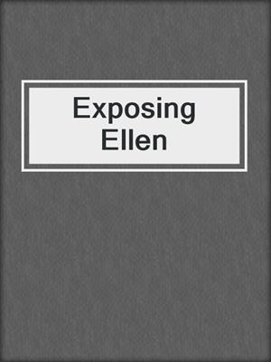 cover image of Exposing Ellen