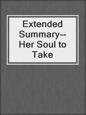 cover image of Extended Summary--Her Soul to Take
