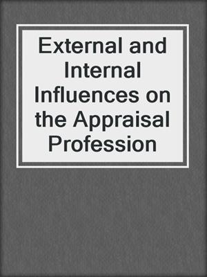 External and Internal Influences on the Appraisal Profession