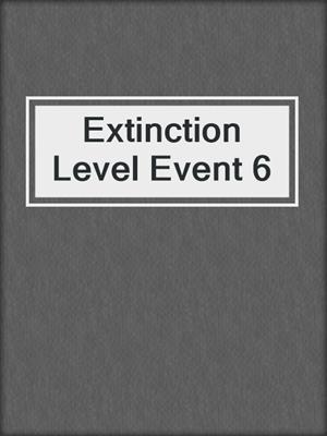 cover image of Extinction Level Event 6