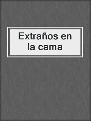 cover image of Extraños en la cama