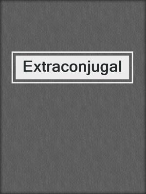 cover image of Extraconjugal
