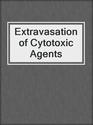 Extravasation of Cytotoxic Agents