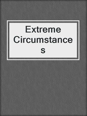 cover image of Extreme Circumstances