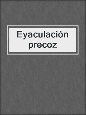 cover image of Eyaculación precoz