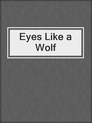 cover image of Eyes Like a Wolf