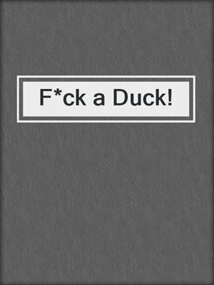 cover image of F*ck a Duck!