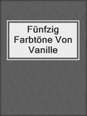 cover image of Fünfzig Farbtöne Von Vanille