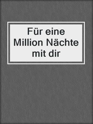 cover image of Für eine Million Nächte mit dir