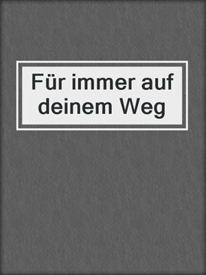 cover image of Für immer auf deinem Weg