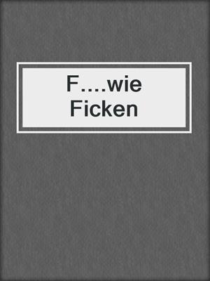 cover image of F....wie Ficken
