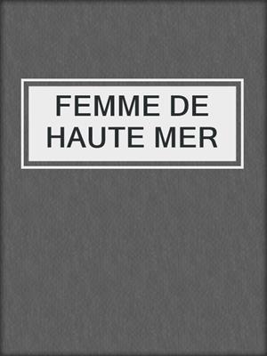 cover image of FEMME DE HAUTE MER