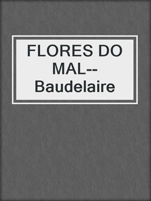 cover image of FLORES DO MAL--Baudelaire