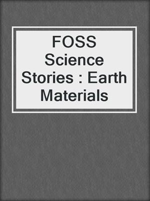 FOSS Science Stories : Earth Materials 
