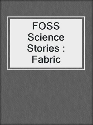 FOSS Science Stories : Fabric 