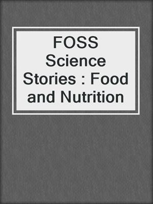 FOSS Science Stories : Food and Nutrition 