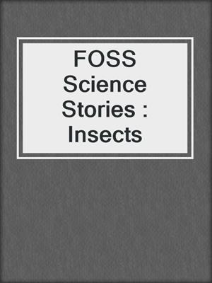 FOSS Science Stories : Insects