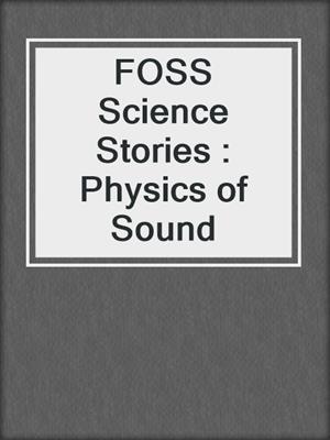 FOSS Science Stories : Physics of Sound
