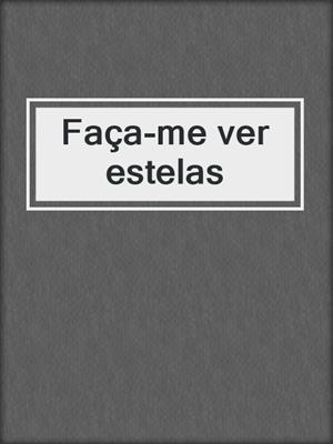 cover image of Faça-me ver estelas