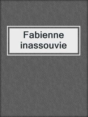 cover image of Fabienne inassouvie