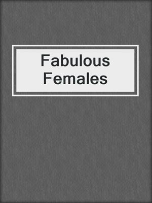 cover image of Fabulous Females