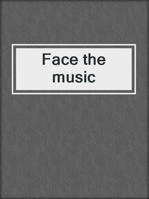 Face the music