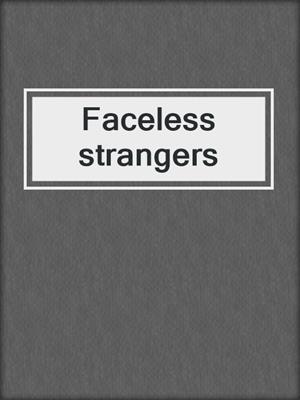 Faceless strangers