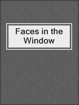 cover image of Faces in the Window
