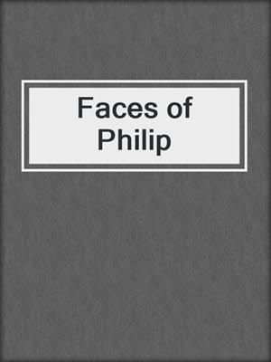 Faces of Philip