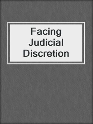 Facing Judicial Discretion