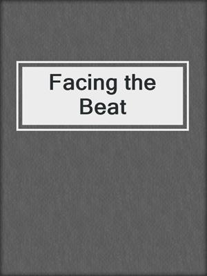 cover image of Facing the Beat