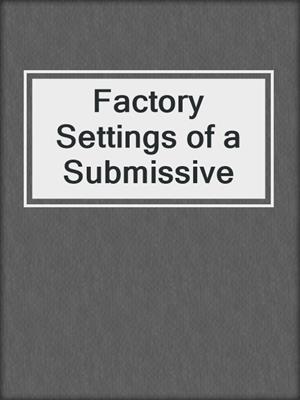 cover image of Factory Settings of a Submissive