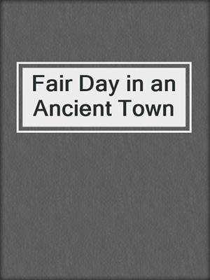 cover image of Fair Day in an Ancient Town