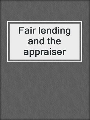 Fair lending and the appraiser