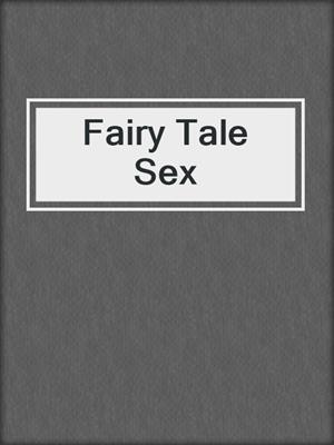 cover image of Fairy Tale Sex