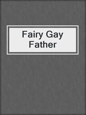 cover image of Fairy Gay Father